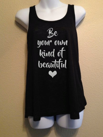 Be Your Own Kind Of Beautiful Women's Tank Top Shirt, Motivation, Inspiration