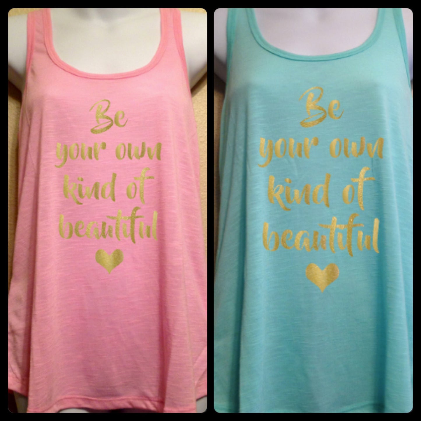 Be Your Own Kind Of Beautiful Women's Tank Top Shirt, Motivation, Inspiration