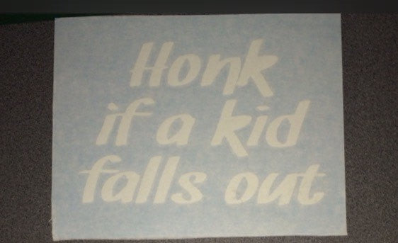 Honk if a kid falls out | Car Decal | Baby | Mommy Daddy Comical Family Vinyl Sticker Decal for Car | Window Decal