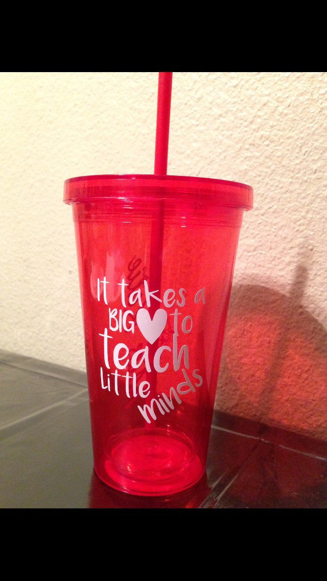 It Takes a Big Heart To Teach Little Minds | Custom Tumbler | Teacher Gift | School Gifts | Personalized Cup | Water Bottle