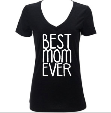 Best Mom Ever, Women’s Shirt, Mother’s Day