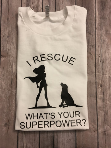 I Rescue What’s Your Superpower, Unisex T Shirt, Animal Lover