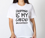 Shopping is my Cardio, Funny Black Friday Shirt