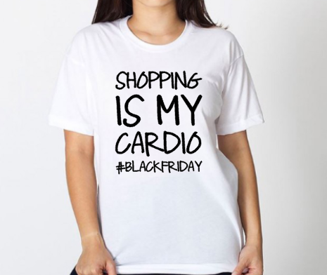 Shopping is my Cardio, Funny Black Friday Shirt