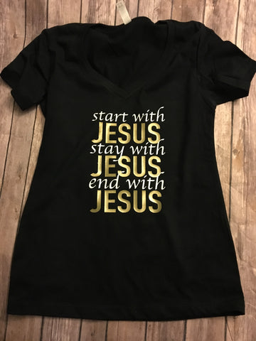Women’s Jesus Vneck Shirt, Start With Stay With End With