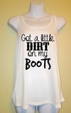 Got a Little Dirt on my Boots, Country Girl, Women’s Tank Top Shirt