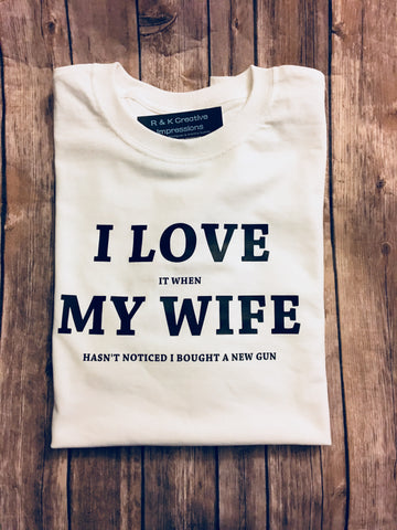 Funny Men’s Shirt I Love My Wife, Bought a New Gun