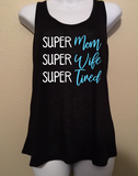 Super Mom Super Wife Super Tired, Women’s Tank Top Shirt