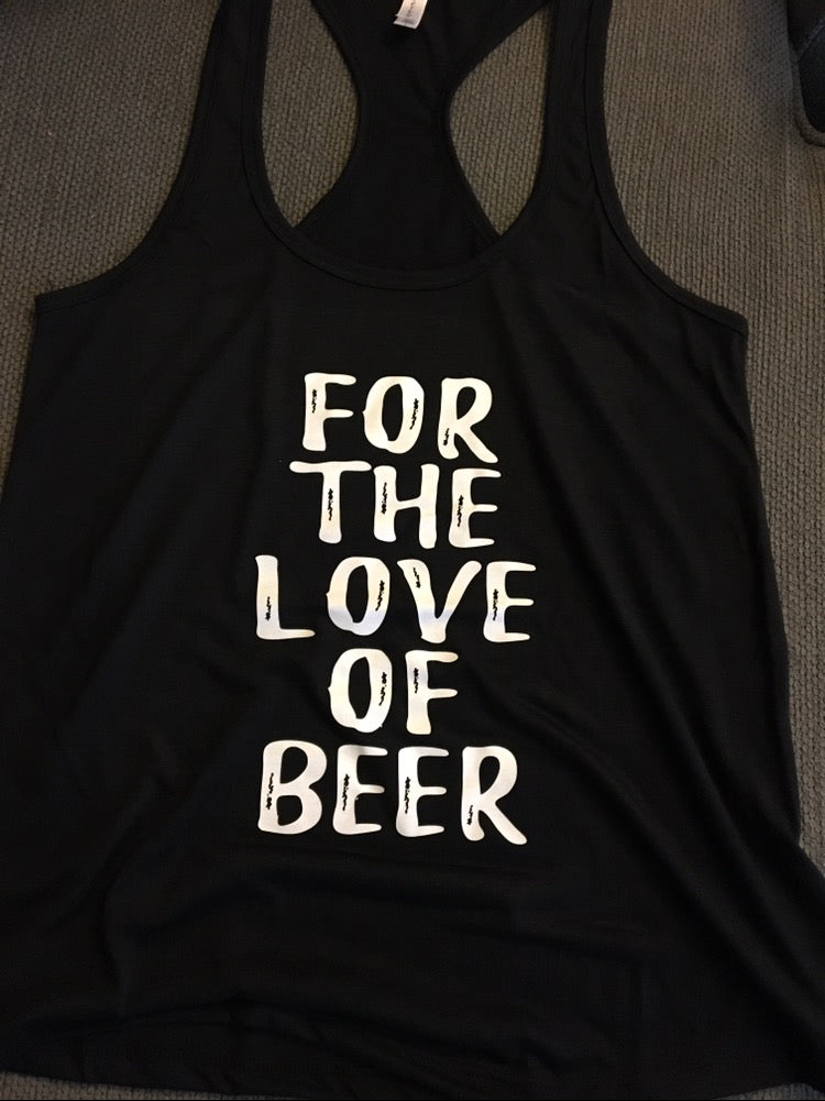 Women's Funny Tank Top, For The Love of Beer