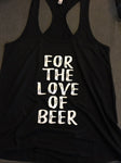 Women's Funny Tank Top, For The Love of Beer