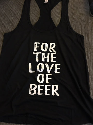 Women's Funny Tank Top, For The Love of Beer