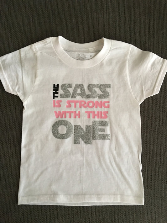 The Sass is Strong with This One, Star Wars Girl Shirt Jedi