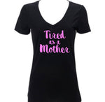 Tired as a Mother, Women's Funny Vneck Shirt