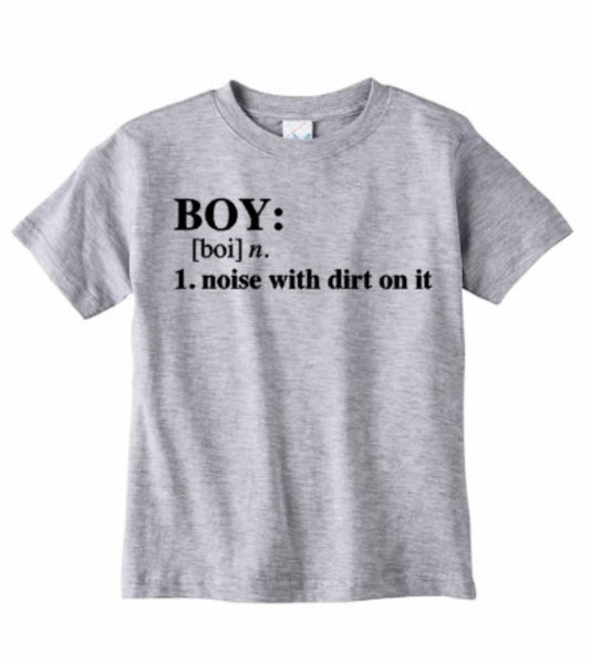 Boy a Noise with Dirt on it, Funny Toddler Boy Shirt
