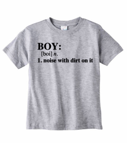 Boy a Noise with Dirt on it, Funny Toddler Boy Shirt