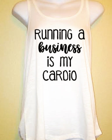 Running a Business is my Cardio, Women's Funny Entrepreneur Boss Shirt, Motivation
