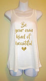 Be Your Own Kind Of Beautiful Women's Tank Top Shirt, Motivation, Inspiration