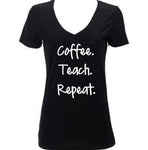 Women’s Teacher Shirt, Coffee Teach Repeat
