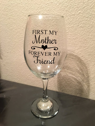 First My Mother Forever My Friend Wine Glass, Gift for Mom