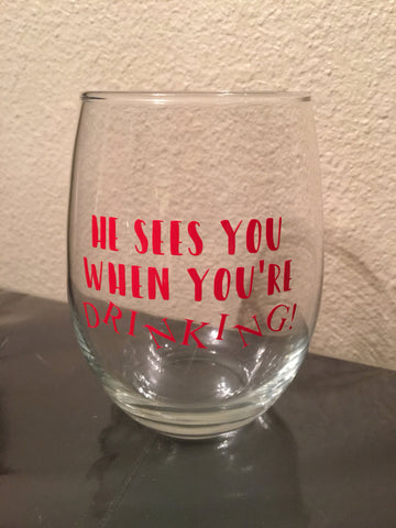 He Sees You When You're Drinking, Funny Christmas Wine Glass