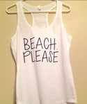 BEACH PLEASE women's racerback Tank Top Summer Fun Breeze Ocean Sand Nautical Shirt