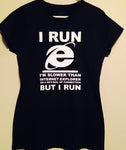 Women's Funny Shirt, I RUN slow but I RUN, Internet, 90's, Exercise Workout Gym