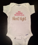 All Mommy wants is A SILENT NIGHT Baby Christmas Onesie