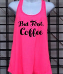 But First Coffee Tank Top | Hot Pink Racerback Tank Top | All I need is Coffee | Starbucks Caffeine