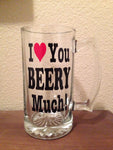 I Love You Beery Much Beer Mug | Vinyl Decal | Pilsner | Beer Pint | Large Beer Mug | Custom Drinkware | Shot Glass