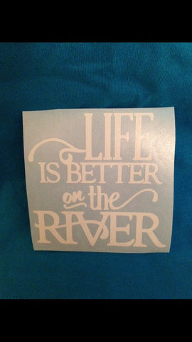 Life is Better on the River Sticker Decal, Vinyl Car Decal
