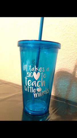 Teacher Tumbler | Teacher Appreciation | It Takes a Big Heart To Teach Little Minds | School Gift | Water Bottle Cup