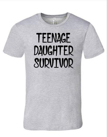 Teenage Daughter Survivor Shirt | Dad Shirt, Men's Shirt | Mom Shirt, Women's Shirt | Funny T Shirt