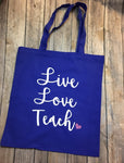 Live Love Teach, Teacher Tote Bag, Handbag Gift, School Book Bag