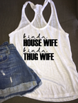 Kinda House Wife Kinda Thug Wife women’s funny tank top