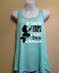 Of Course I Drink Like a Fish I’m a Mermaid, Women’s Racerback Tank Top Shirt