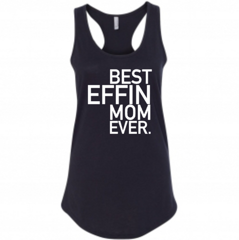 Best Effin Mom Ever, Women’s Racerback Tank Top Shirt