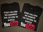 Stop Calling My Mommy Daddy I’m Trying to Watch YouTube Kids Toddler Shirt