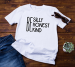 Be Silly Be Honest Be Kind Unisex Positivity T-shirt