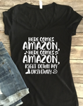 Here Comes Amazon Right Down My Driveway Funny Women’s Shirt