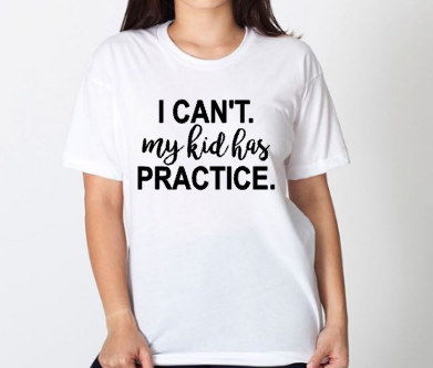 I Can't My Kid Has Practice, Women's Funny Mom Life Shirt, Sports