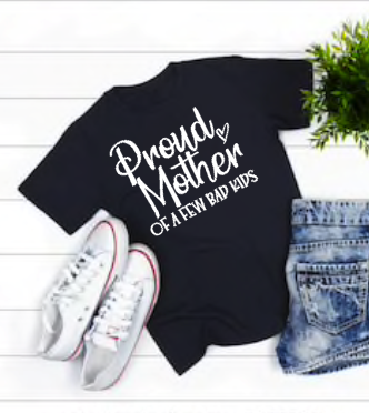Proud Mother of a few bad kids Funny Mom Shirt
